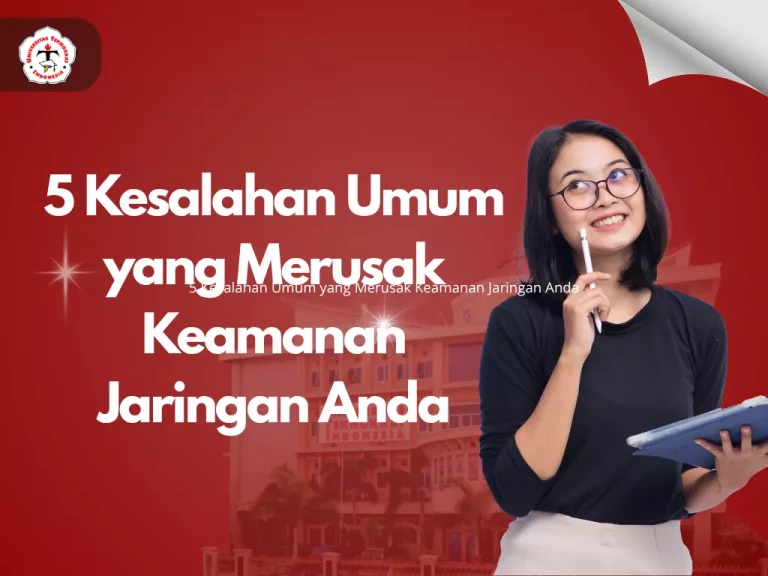 5 Kesalahan Umum yang Merusak Keamanan Jaringan Anda