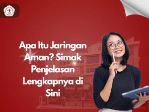 Apa Itu Jaringan Aman? Simak Penjelasan Lengkapnya di Sini