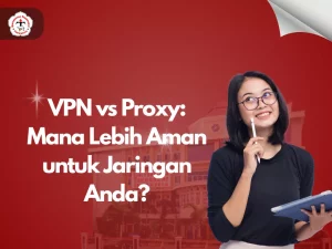 VPN vs Proxy: Mana Lebih Aman untuk Jaringan Anda?
