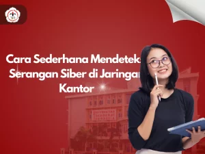 Cara Sederhana Mendeteksi Serangan Siber di Jaringan Kantor
