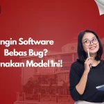 Ingin Software Bebas Bug? Gunakan Model Ini!