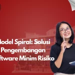 Model Spiral: Solusi Pengembangan Software Minim Risiko