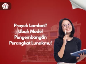 Proyek Lambat? Ubah Model Pengembangan Perangkat Lunakmu!